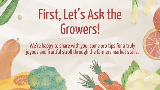Ever Wonder How to Truly Savour Your Farmers Market Visit? Here are Our Pro Tips!